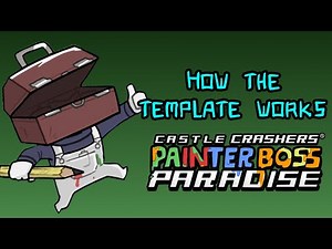 Full Template Breakdown - Castle Crashers - Painter Boss Paradise [Steam]