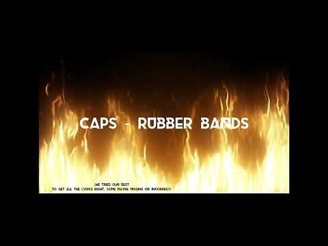 Caps - Rubber Bands (LYRICS)