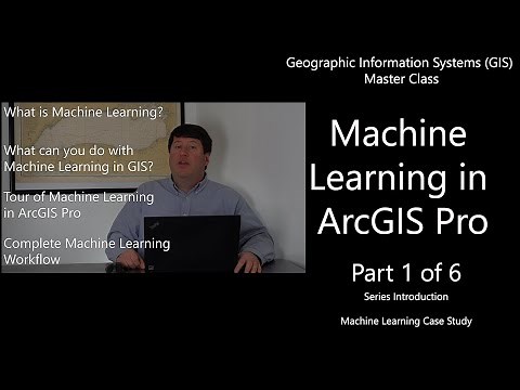 Machine Learning in ArcGIS Pro (Part 1 of 6): Series Overview - GIS Master Class #GIS #Maps