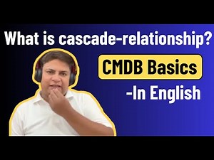 What are Cascade Relationships In ServiceNow CMDB? ServiceNow CMDB Concepts In English