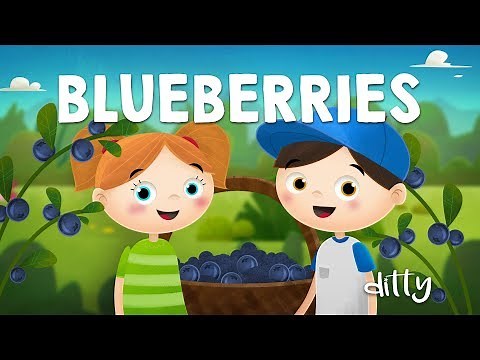 BLUEBERRIES – Ditty - Songs for kids. Animated nursery rhymes for children