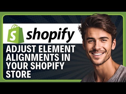 How to Adjust Element Alignments in Your Shopify Store in 2026