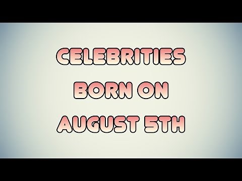 Celebrities born on August 5th