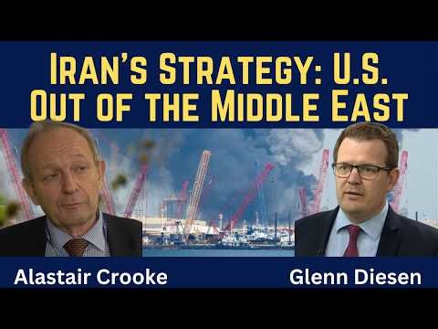 Alastair Crooke: Iran's Strategy - Evict the U.S. from the Middle East