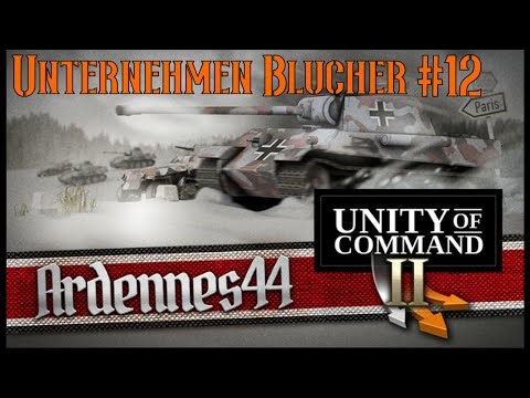 Unternehmen Blucher #12 Unity of Command II - Ardennes 44