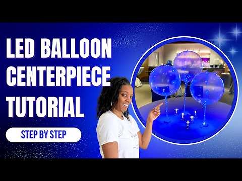 How To Make LED Balloon Centerpieces (Part 2) | DIY Tutorial