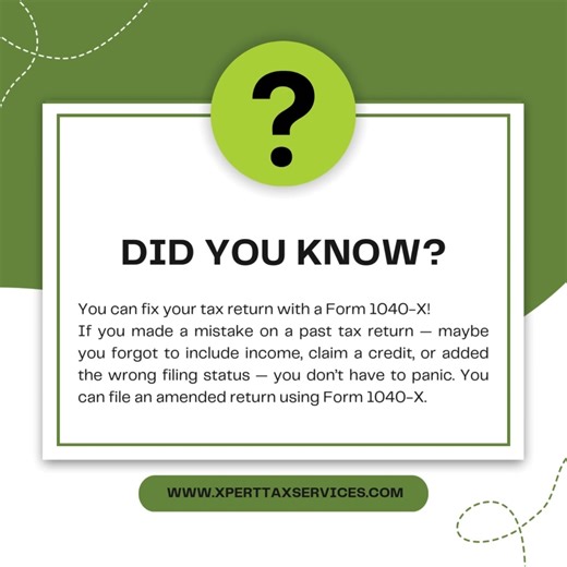  DID YOU KNOW? You can fix your tax return with a Form 1040-X! If...