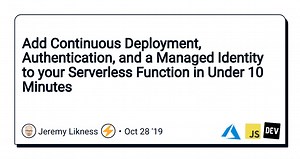 Add Continuous Deployment, Authentication, and a Managed Identity to your Serverless Function in Under 10 Minutes