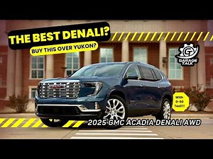2025 GMC Acadia Denali // Is It the BEST Denali SUV?