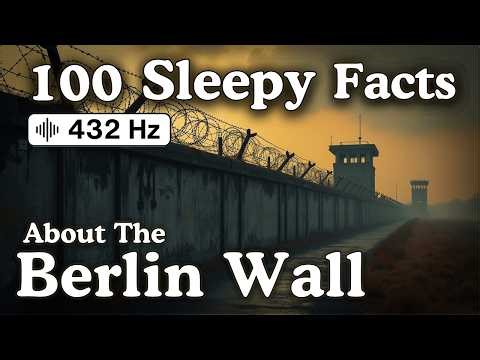 100 Sleepy Facts About the Berlin Wall — Fall Asleep to History — No Adverts