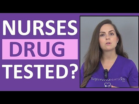 Do Nurses Get Drug Tested? Are Nurses Randomly Drug Screened?