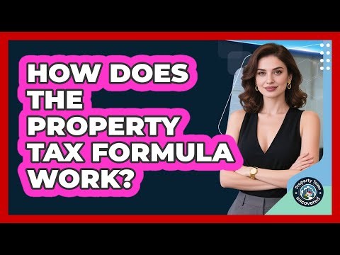 How Does The Property Tax Formula Work?