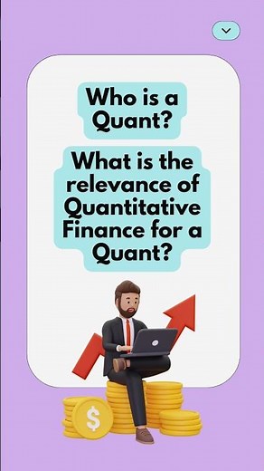 Who is a Quant? | What is the relevance of Quantitative Finance for a Quant?