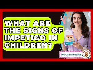 What Are The Signs Of Impetigo In Children? - Child Illness Disease Guide