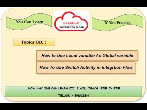 Session 3 English | HOW to Use Assign Local Variables as Global in OIC | Switch Activity Explained