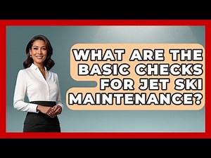 What Are The Basic Checks For Jet Ski Maintenance? - Water Sports Haven