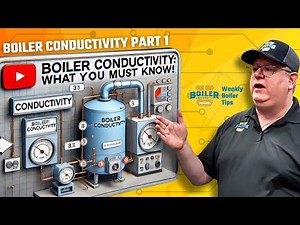 The Basics of Boiler Conductivity PT 1: Control & Measurement - Weekly Boiler Tip