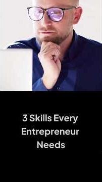3 Skills Every Entrepreneur Needs
