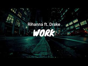 Rihanna ft. Drake - Work / LYRICS