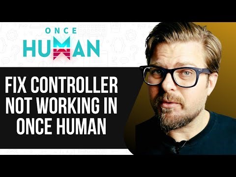 How to Fix Controller Not Working in Once Human -2025