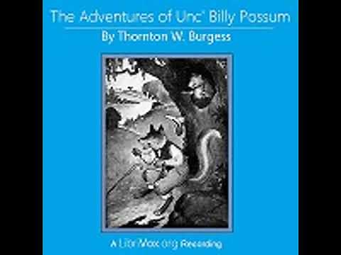 The Adventures of Unc' Billy Possum by Thornton W. BURGESS read by Various | Full Audio Book