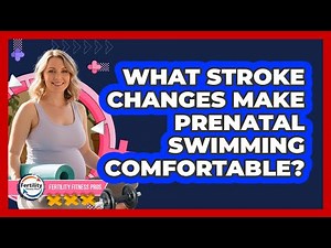 What Stroke Changes Make Prenatal Swimming Comfortable?