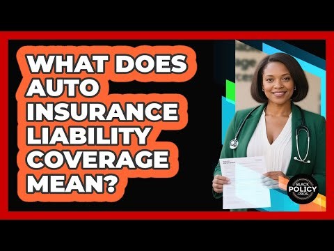 What Does Auto Insurance Liability Coverage Mean?