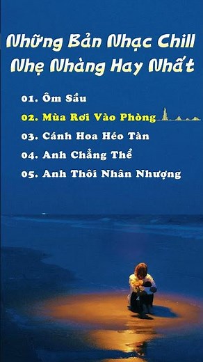 Những Bản Nhạc Chill Nhẹ Nhàng Hay Nhất