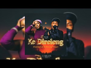 Shebeshxt & Wendy Moon - Ke Direleng New Hit Song 2025