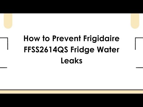 How to Prevent Frigidaire FFSS2614QS Fridge Water Leaks