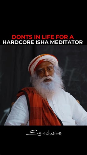 SG Inclusive on Instagram: "For a hardcore Isha meditator, a few don’ts in life decide everything. #sadhana #seeker #spirituality"