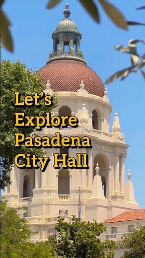 Let’s Explore Pasadena City Hall