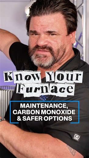 Know Your Furnace PART 7: Maintenance, Carbon Monoxide & Safer Options