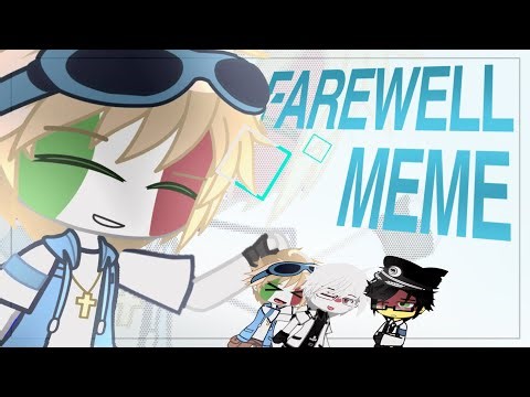 ♯ FAREWELL MEME !! 🗡️ ⋮ Countryhumans (Present and Past countries) .ᐟ