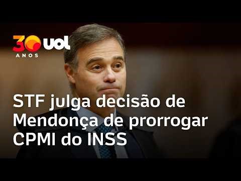 STF julga decisão do ministro André Mendonça de prorrogar a CPMI do INSS