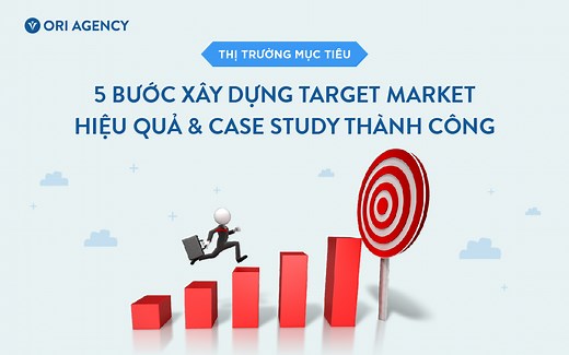 Thị trường mục tiêu là gì? 5 bước xác định thị trường mục tiêu cho doanh nghiệp