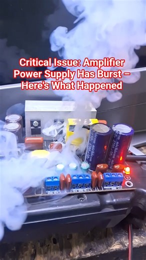 Critical Issue: Amplifier Power Supply Has Burst – Here's What Happened #PSUBlowUp