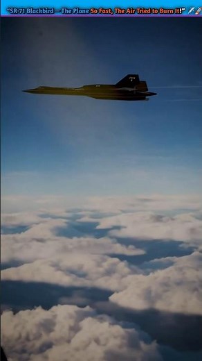 “SR-71 Blackbird — The Plane So Fast, The Air Tried to Burn It!” ✈️🚀#shortvideo #trending