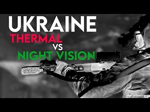 Night Vision and Thermal Usage in Ukraine