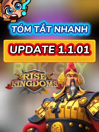 Tóm Tắt Update 1.1.01 Trong Rise of Kingdoms