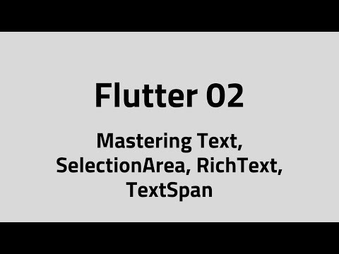 Flutter #02 Mastering Text Widget | All Parameters, SelectionArea, RichText, TextSpan