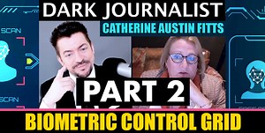 Dark Journalist & Catherine Austin Fitts Part 2: Biometric Control Grid!