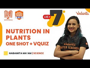 Nutrition in Plants | One Shot + VQuiz | CBSE Class 7 Science | Nabamita Mam | Vedantu Young Wonders