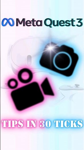 Meta Quest 3 - Picture and Video Tips In 30 Ticks
