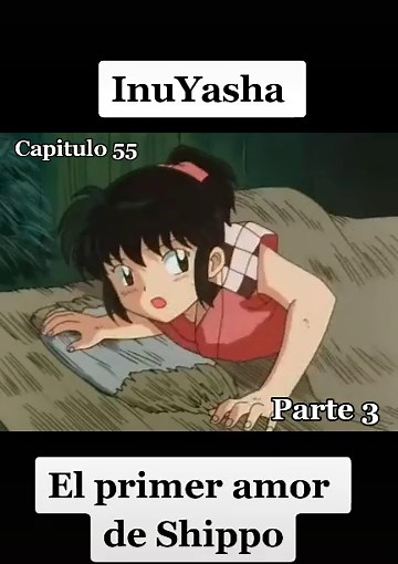 Inuyasha Capítulo 55 Parte 3: El amor de Shippo