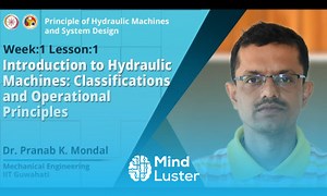 Mind Luster - Learn Lec 1 Introduction to hydraulic machines classifications and operational principles