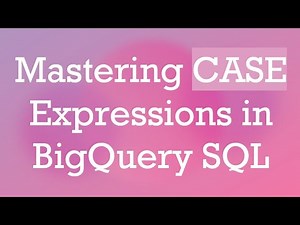 Mastering CASE Expressions in BigQuery SQL