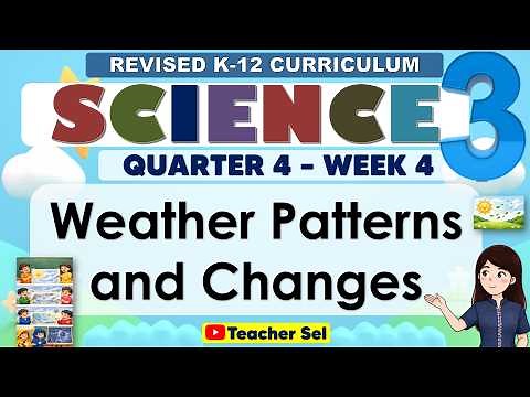 Science 3 Quarter 4 Week 4 Revised K-12 Weather Patterns and Changes