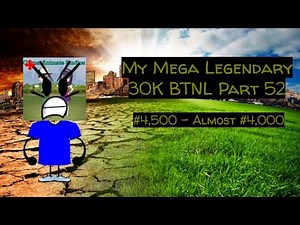 My Mega Legendary 30K BTNL Part 52 (#4,500 - Almost #4,000) (VOLUME WARNING) (Reuploaded)