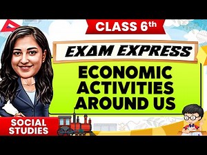 Economic Activities Around us || Class 6 Social Studies || Exam Express